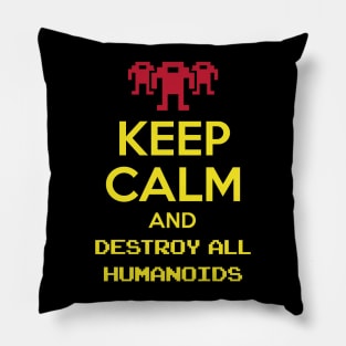 Keep calm and destroy all humanoids III Pillow