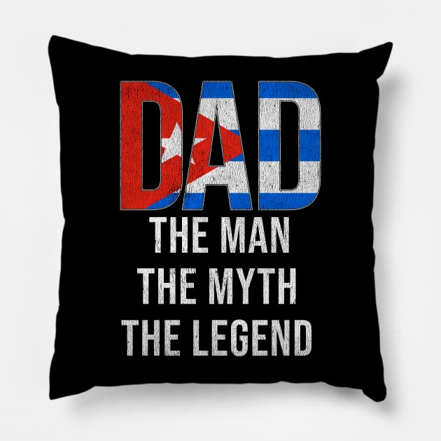 Cuban Dad The Man The Myth The Legend - Gift for Cuban Dad With Roots From Cuban Pillow by Country Flags