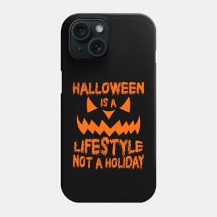 Halloween Is A Lifestyle Not A Holiday Phone Case