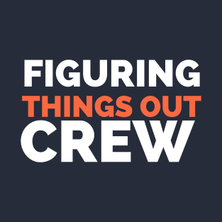 White and orange 'Figuring Things Out Crew' Kids saying Typography on blue background T-Shirt