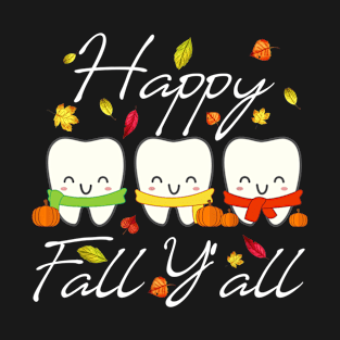 Happy Fall Y'all Funny Dental Hygiene Dentist Gift T-Shirt