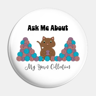 Ask Me About My Yarn Collection Cat Pin