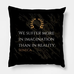 Seneca's Insight: The Weight of Suffering Lies in Imagination Pillow
