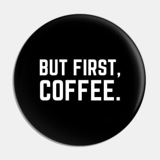 But First Coffee Pin