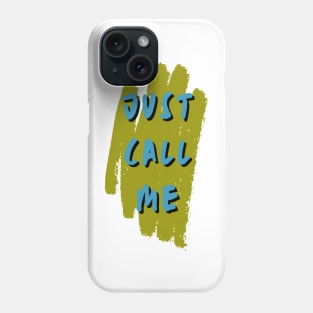 just call me Phone Case