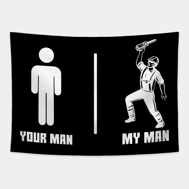 Your Man My Man / Chainsaw /Logger Tapestry by Tee-hub