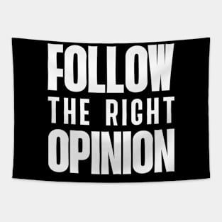 Follow the right opinion Tapestry