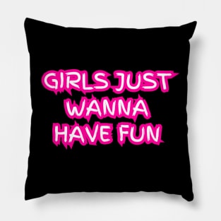 "Girls just wanna have fun" (pink neon) Pillow