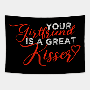 Your Girlfriend Is A Great Kisser Tapestry