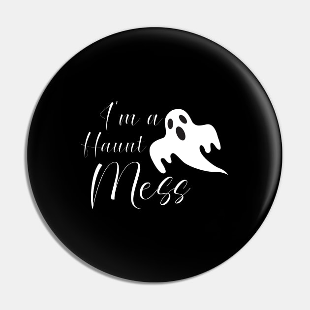 I'm A Haunt Mess Pin by kirayuwi