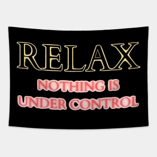 relax nothing is under control Tapestry