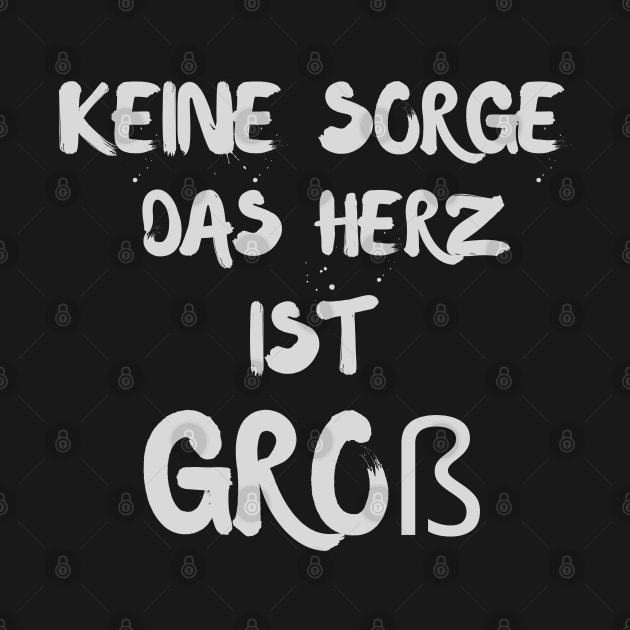 Keine Sorge Das Herz Ist Groß - Don't Worry The Heart Is Big by Dippity Dow Five