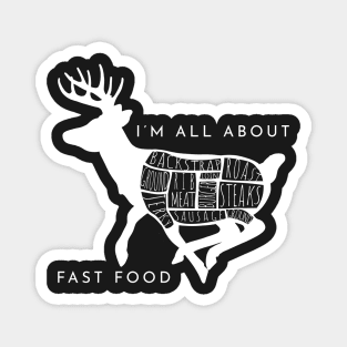 I'm All About Fast Food Deer Hunting Magnet