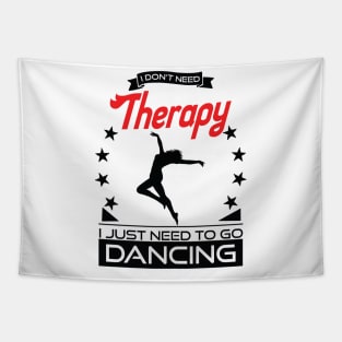 Dancing - Better Than Therapy Gift For Dancers Tapestry