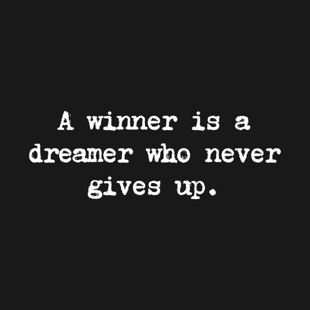 Motivational Quote - A winner is a dreamer who never gives up. by Positive Lifestyle Online