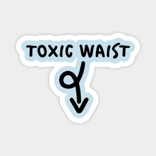 Toxic Waist. Overeating, fat, obese, unhealthy Magnet