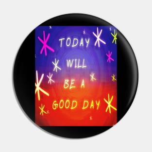 today will be a good day Pin