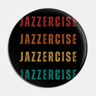 JAZZERCISE JAZZERCISE JAZZERCISE Pin