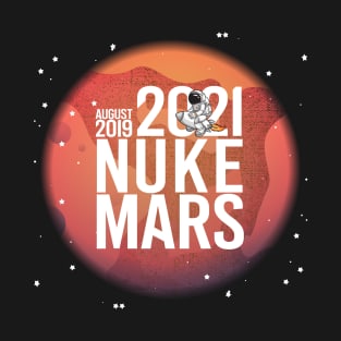 nuke mars elon musk T-Shirt