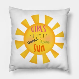 Girls just wanna have sun Pillow