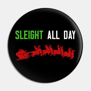 Sleight All Day Pin