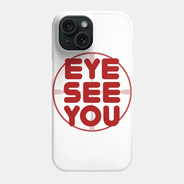 Eye See You Phone Case by Roufxis