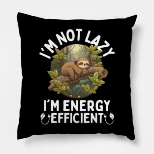 I'm Not Lazy I'm Energy Efficient Pillow