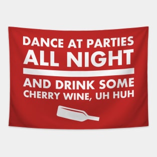 And Drink Some Cherry Wine Tapestry