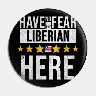 Have No Fear The Liberian Is Here - Gift for Liberian From Liberia Pin