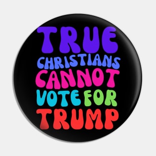 TRUE CHRISTIANS CANNOT VOTE FOR TRUMP! Pin