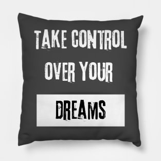 Take Control over Your Dreams Motivational Quote Pillow