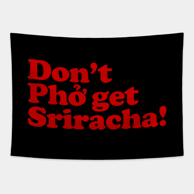 Don't Phở get Sriracha! Tapestry by tinybiscuits