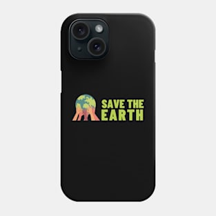 Save The Earth, Save The Planet Phone Case