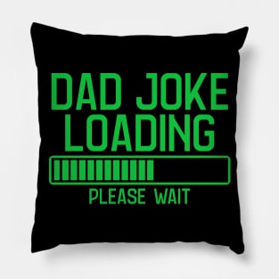 Dad Joke Loading Please Wait Pillow