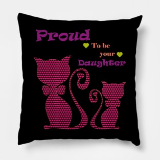 Proud to be you daughter Pillow