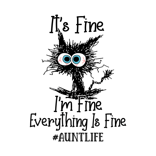 It's Fine I'm Fine Everything Is Fine Aunt Life Funny Black Cat Shirt by WoowyStore