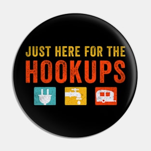 Just here for the Hookups Pin