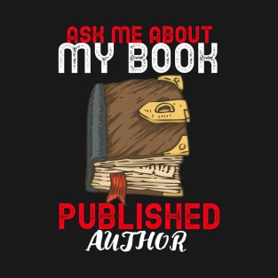 Ask Me About My Book Published Author T-Shirt