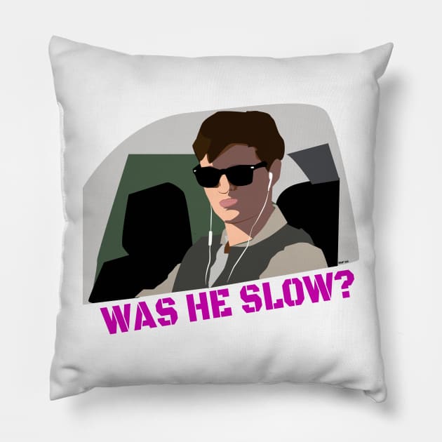 Was He Slow? Pillow by HeardUWereDead
