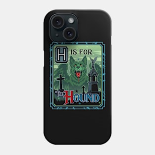 H is for The Hound Phone Case