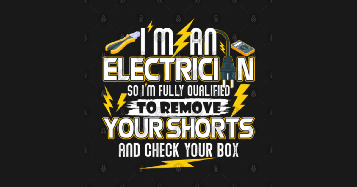 Funny Electrician Funny Tee Gift Ideas I'm An Electrician TShirt