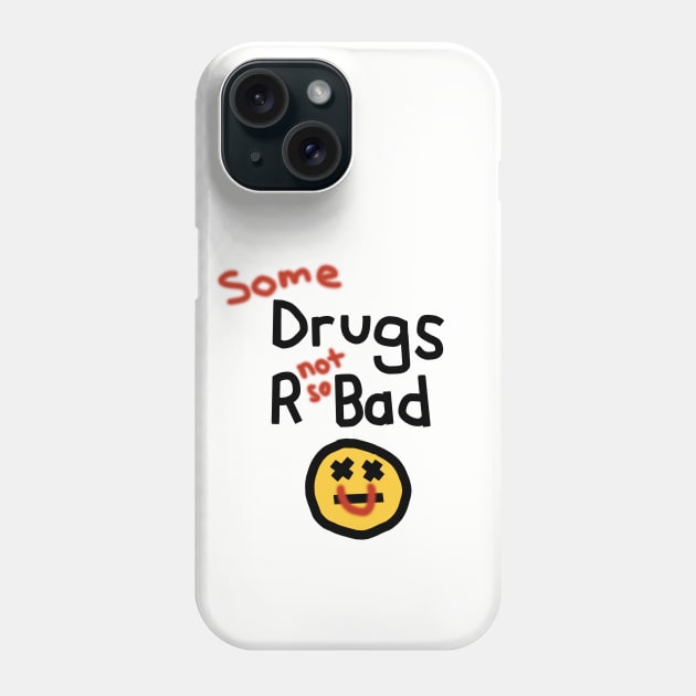 Some Drugs R Not So Bad Pro Vaccine Message Phone Case by ellenhenryart