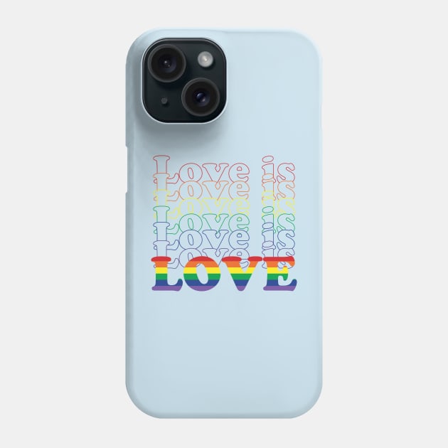 Love is Love is Love is Love Phone Case by juniperandspruce