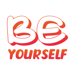 Be yourself T-Shirt