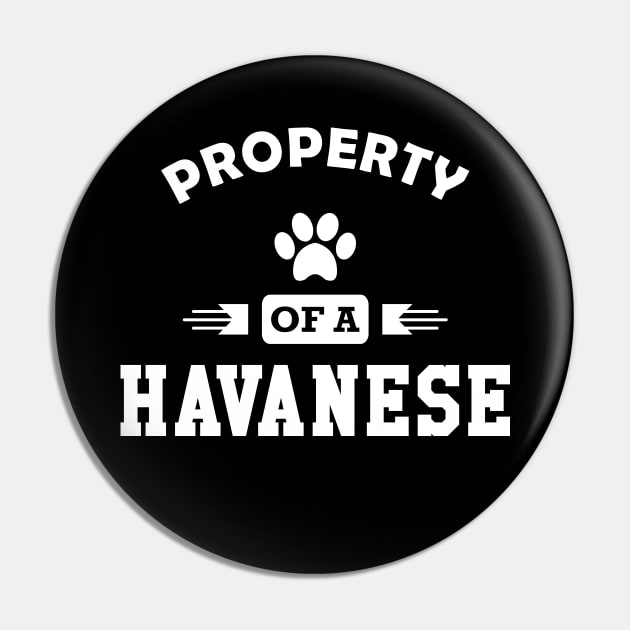 Havanese Dog - Property of a havanese Pin by KC Happy Shop