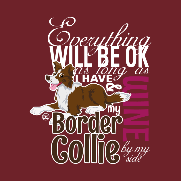 Everything will be ok - BC Brown & Wine by DoggyGraphics