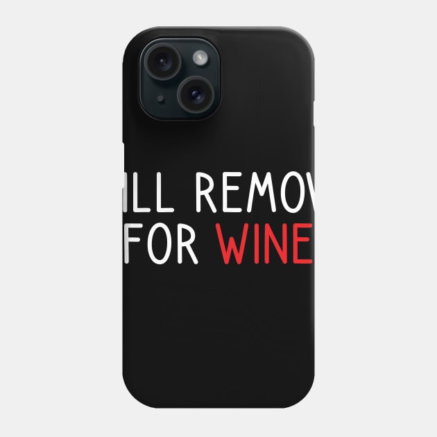 Will Remove For Wine Phone Case by DragonTees