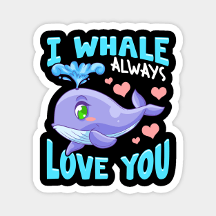 Cute & Funny I Whale Always Love You Animal Pun Magnet