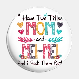 I Have Two Titles Mom And Mei-Mei And I Rock Them Both Wildflower Happy Mother's Day Pin