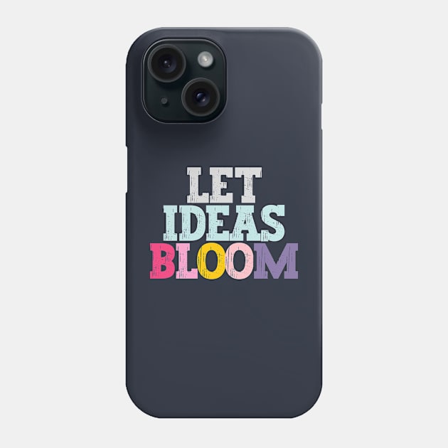 Let ideas bloom Phone Case by Nice Surprise